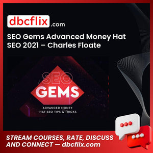 SEO Gems Advanced Money Hat SEO 2021 – Charles Floate free downoad, dbcflix, dbcflix.com, storedbc.com, downloadbusinesscourse, mega, google drive