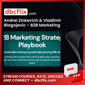 Andrei Zinkevich & Vladimir Blagojevic – B2B Marketing Strategy Playbook free downoad, dbcflix, dbcflix.com, storedbc.com, downloadbusinesscourse, mega, google drive