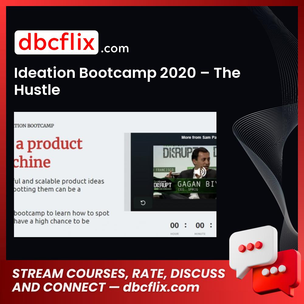 Ideation Bootcamp 2020 – The Hustle free downoad, dbcflix, dbcflix.com, storedbc.com, downloadbusinesscourse, mega, google drive