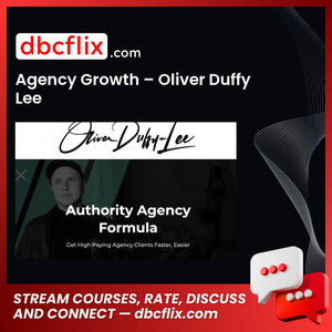 Agency Growth – Oliver Duffy Lee free downoad, dbcflix, dbcflix.com, storedbc.com, downloadbusinesscourse, mega, google drive