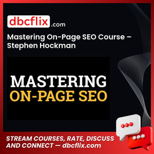 Mastering On-Page SEO Course – Stephen Hockman free downoad, dbcflix, dbcflix.com, storedbc.com, downloadbusinesscourse, mega, google drive