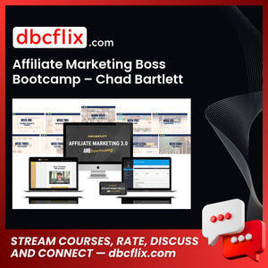 Affiliate Marketing Boss Bootcamp – Chad Bartlett free downoad, dbcflix, dbcflix.com, storedbc.com, downloadbusinesscourse, mega, google drive
