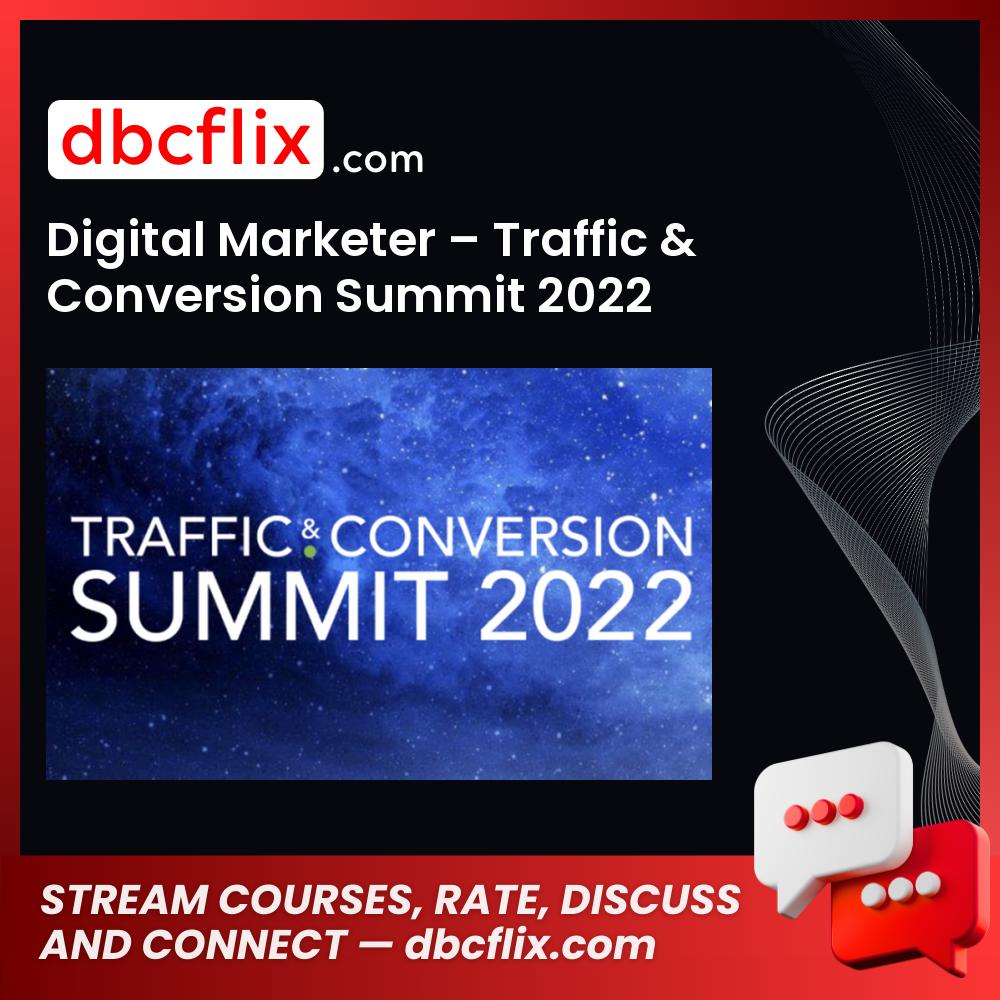 Digital Marketer – Traffic & Conversion Summit 2022 free downoad, dbcflix, dbcflix.com, storedbc.com, downloadbusinesscourse, mega, google drive