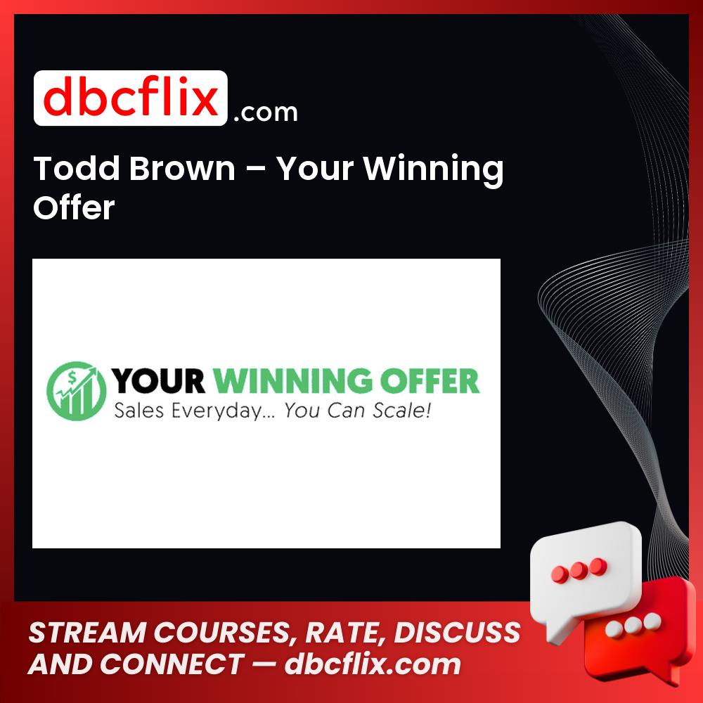 Todd Brown – Your Winning Offer free downoad, dbcflix, dbcflix.com, storedbc.com, downloadbusinesscourse, mega, google drive