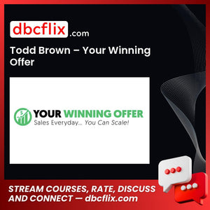 Todd Brown – Your Winning Offer free downoad, dbcflix, dbcflix.com, storedbc.com, downloadbusinesscourse, mega, google drive