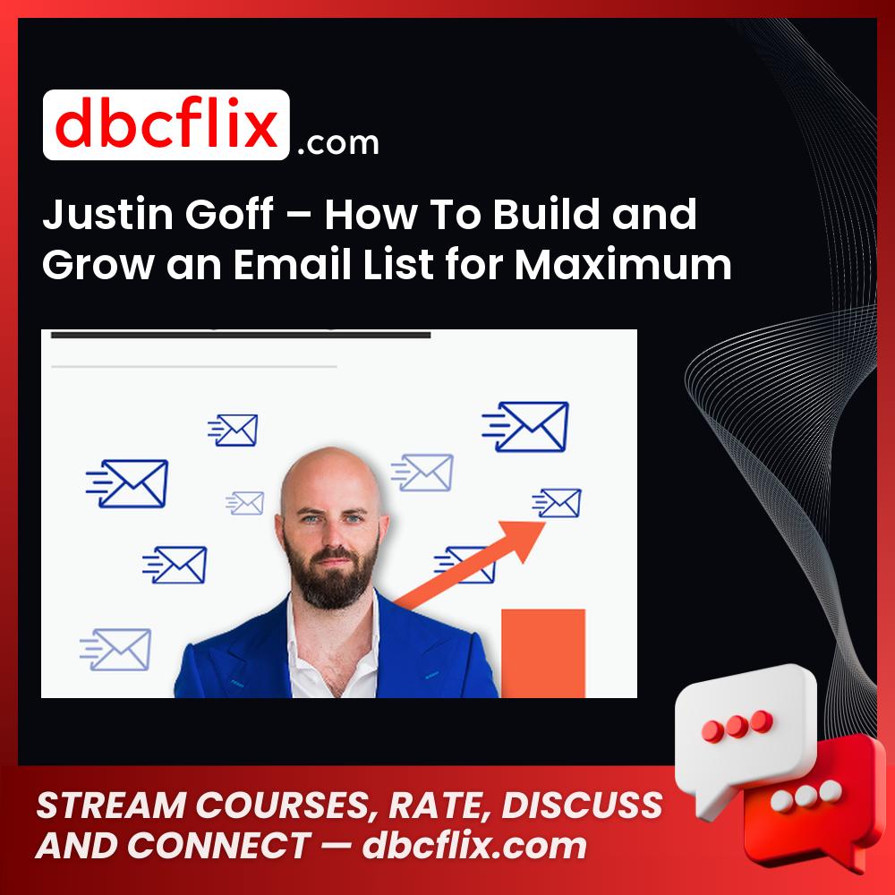 Justin Goff – How To Build and Grow an Email List for Maximum Money free downoad, dbcflix, dbcflix.com, storedbc.com, downloadbusinesscourse, mega, google drive