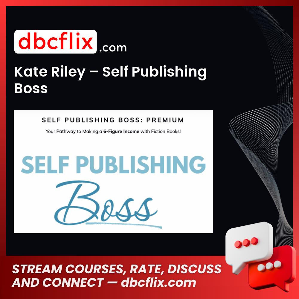 Kate Riley – Self Publishing Boss free downoad, dbcflix, dbcflix.com, storedbc.com, downloadbusinesscourse, mega, google drive