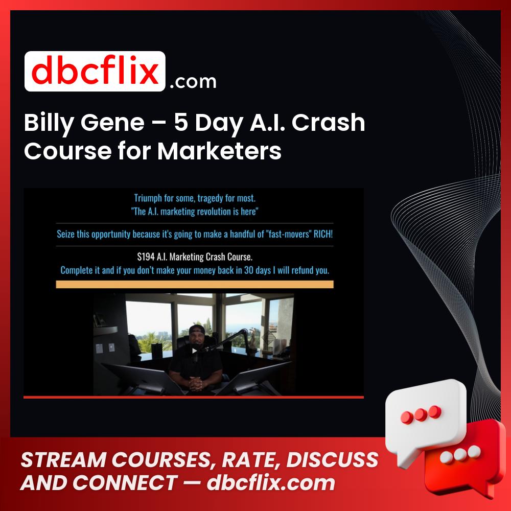 Billy Gene – 5 Day A.I. Crash Course for Marketers free downoad, dbcflix, dbcflix.com, storedbc.com, downloadbusinesscourse, mega, google drive