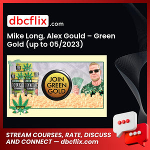 Mike Long, Alex Gould – Green Gold (up to 05/2023) free downoad, dbcflix, dbcflix.com, storedbc.com, downloadbusinesscourse, mega, google drive