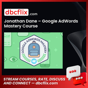Jonathan Dane Google Adwords Mastery Course FREE DOWNLOAD