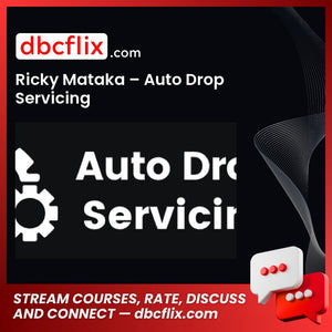 Ricky Mataka – Auto Drop Servicing free downoad, dbcflix, dbcflix.com, storedbc.com, downloadbusinesscourse, mega, google drive
