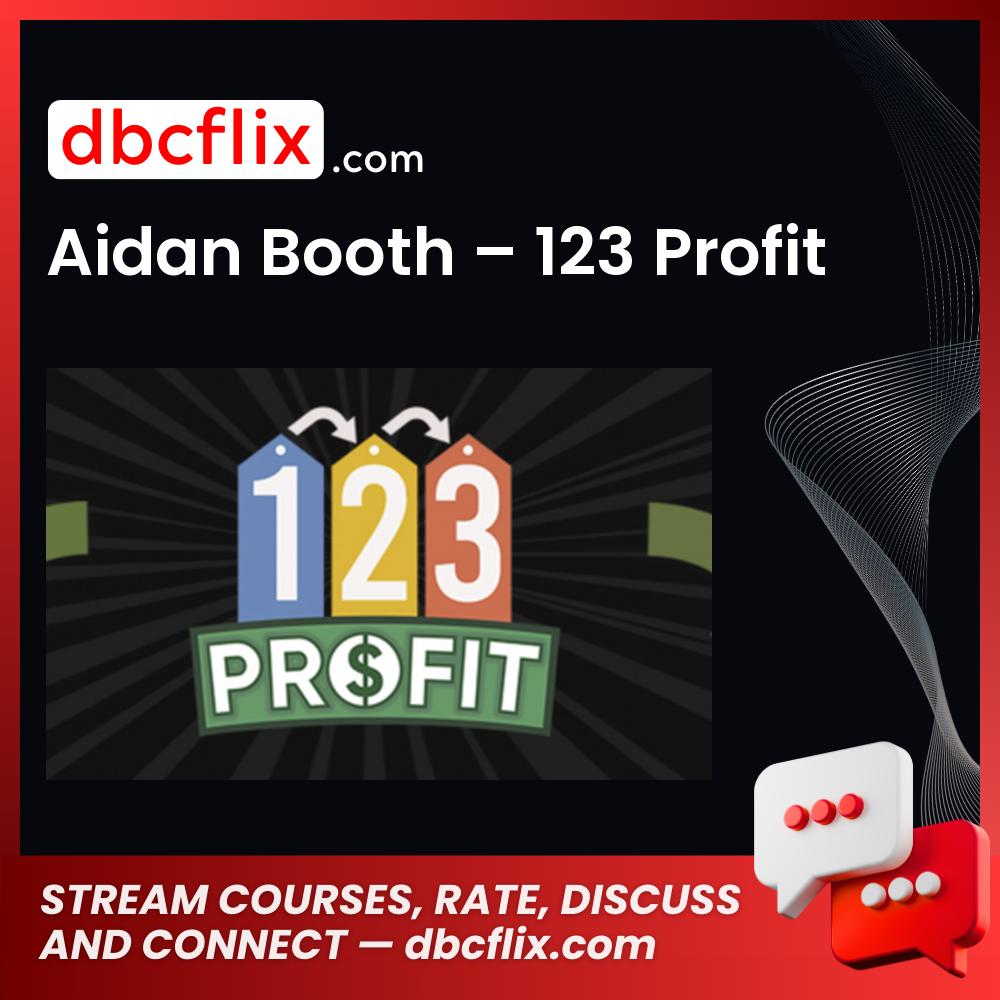 Aidan Booth – 123 Profit free downoad, dbcflix, dbcflix.com, storedbc.com, downloadbusinesscourse, mega, google drive