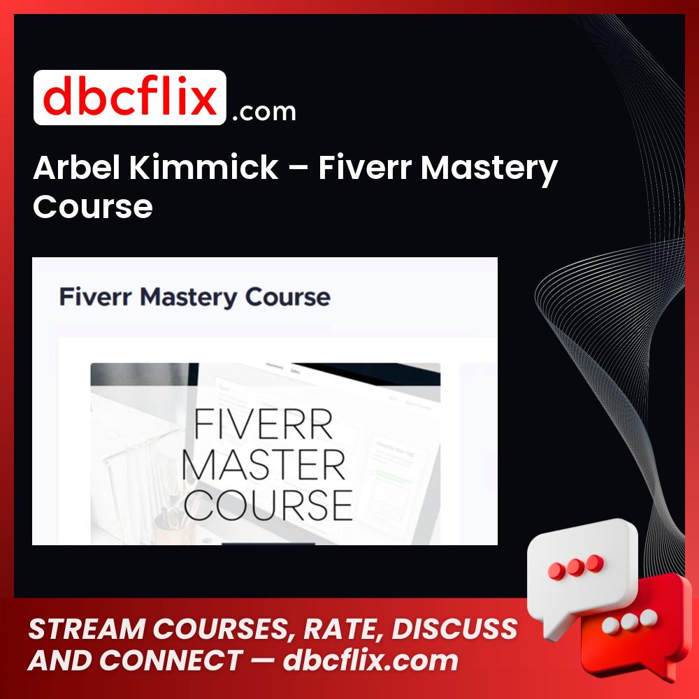 Arbel Kimmick – Fiverr Mastery Course free downoad, dbcflix, dbcflix.com, storedbc.com, downloadbusinesscourse, mega, google drive