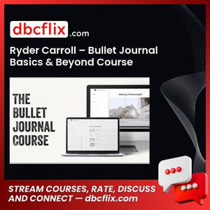 Ryder Carroll – Bullet Journal Basics & Beyond Course free downoad, dbcflix, dbcflix.com, storedbc.com, downloadbusinesscourse, mega, google drive