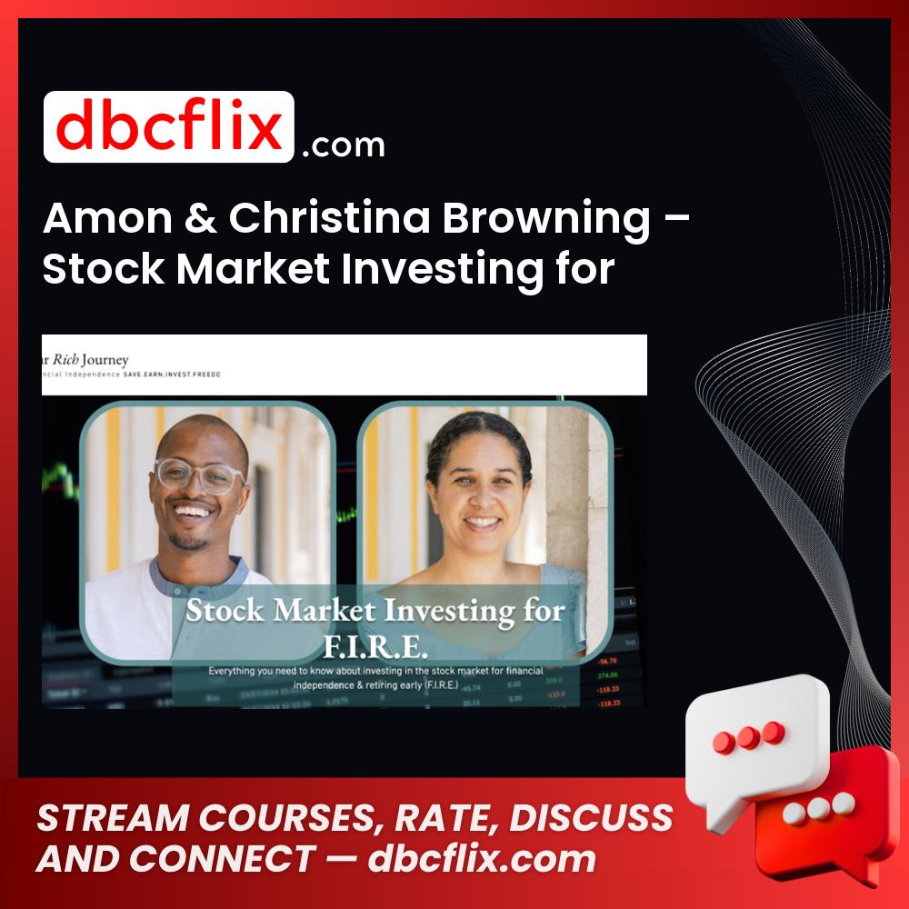 Amon & Christina Browning – Stock Market Investing for Financial Independence & Retiring Early free downoad, dbcflix, dbcflix.com, storedbc.com, downloadbusinesscourse, mega, google drive