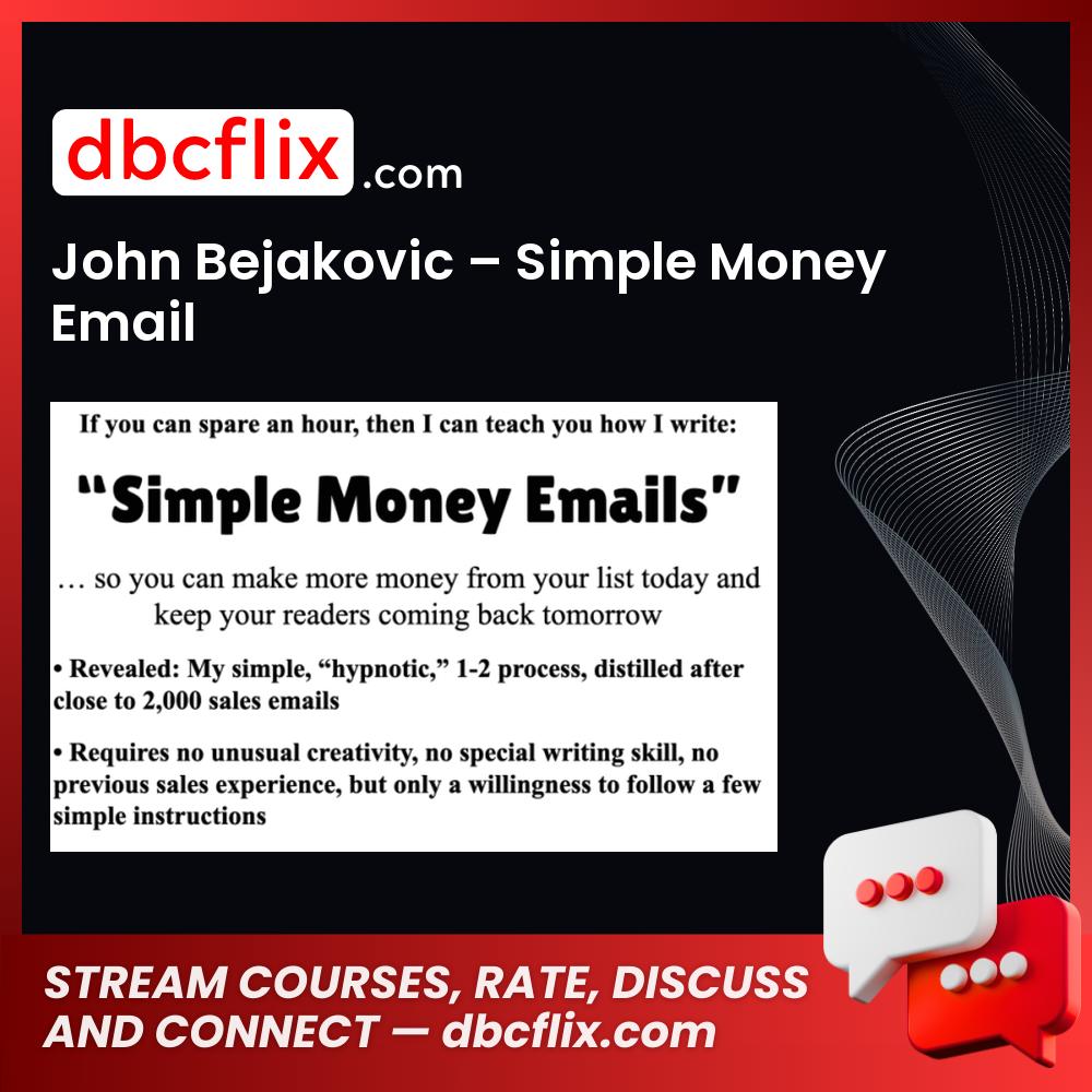 John Bejakovic – Simple Money Email free downoad, dbcflix, dbcflix.com, storedbc.com, downloadbusinesscourse, mega, google drive