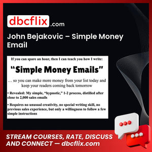 John Bejakovic – Simple Money Email free downoad, dbcflix, dbcflix.com, storedbc.com, downloadbusinesscourse, mega, google drive