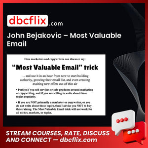John Bejakovic – Most Valuable Email free downoad, dbcflix, dbcflix.com, storedbc.com, downloadbusinesscourse, mega, google drive