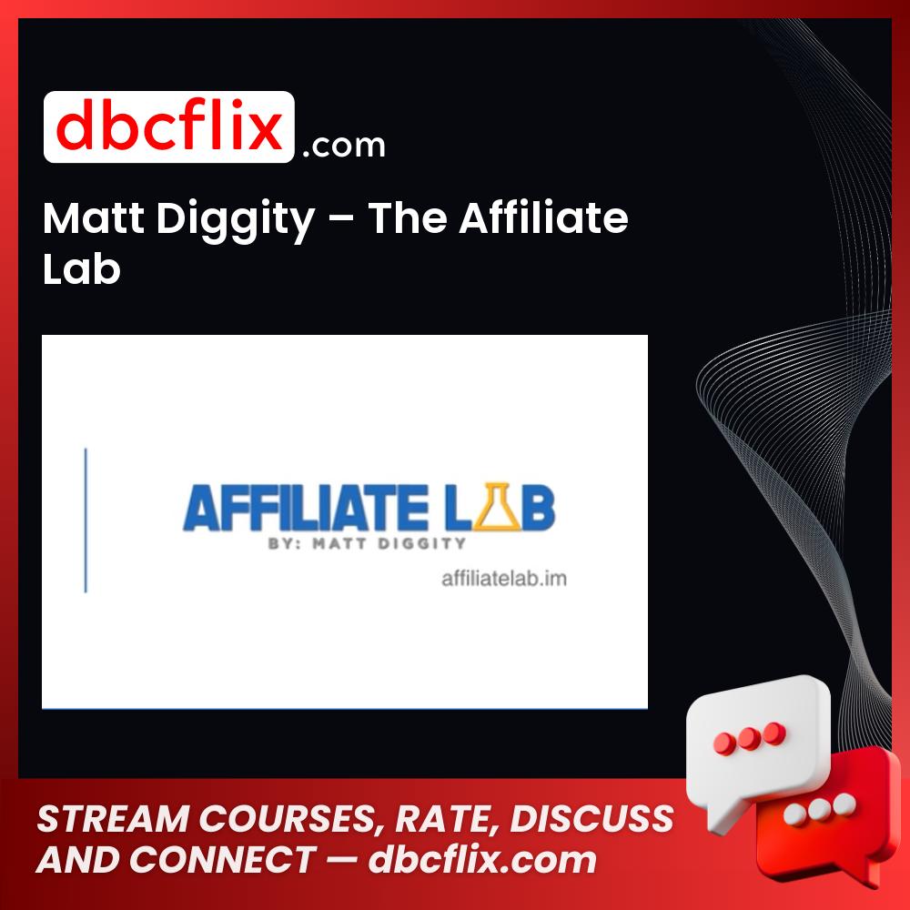Matt Diggity – The Affiliate Lab free downoad, dbcflix, dbcflix.com, storedbc.com, downloadbusinesscourse, mega, google drive