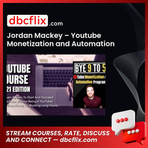 Jordan Mackey – Youtube Monetization and Automation Program 2020 free downoad, dbcflix, dbcflix.com, storedbc.com, downloadbusinesscourse, mega, google drive