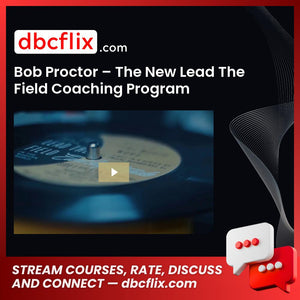 Bob Proctor – The New Lead The Field Coaching Program free downoad, dbcflix, dbcflix.com, storedbc.com, downloadbusinesscourse, mega, google drive