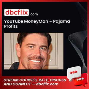 YouTube MoneyMan – Pajama Profits free downoad, dbcflix, dbcflix.com, storedbc.com, downloadbusinesscourse, mega, google drive