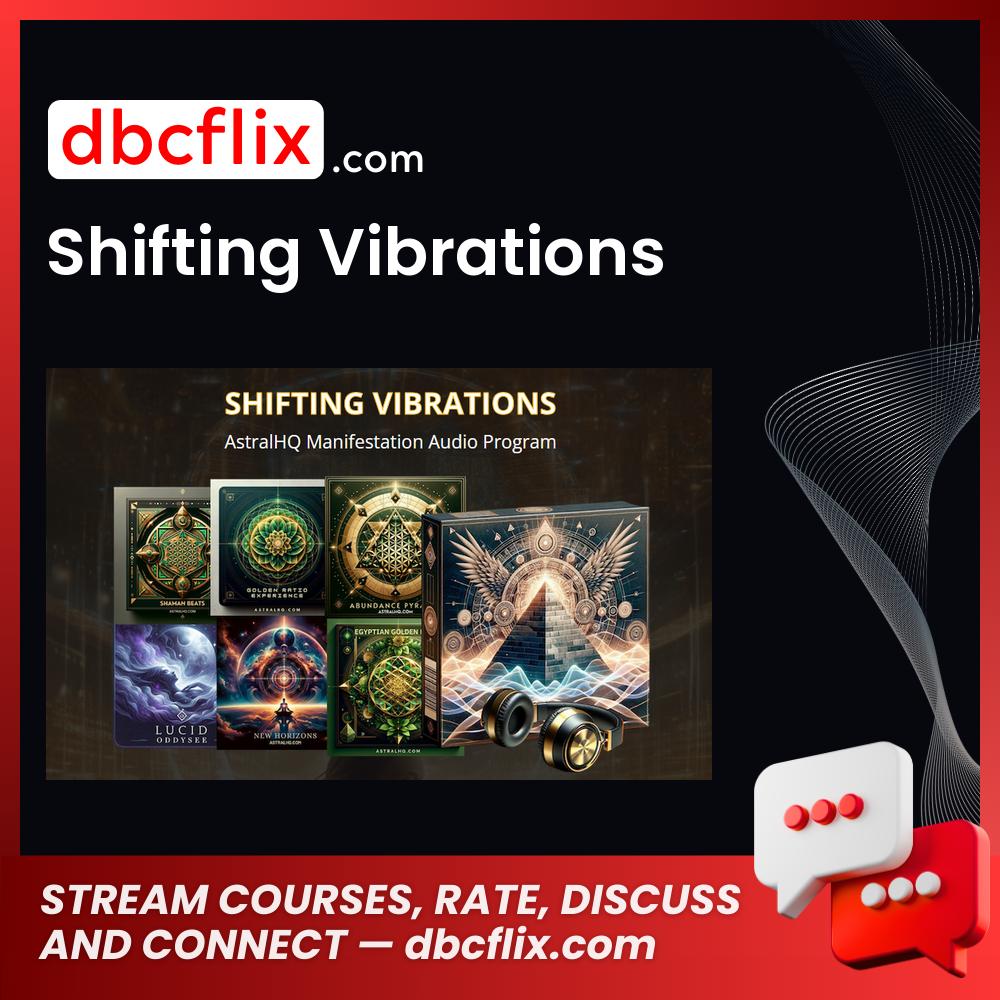 Shifting Vibrations free downoad, dbcflix, dbcflix.com, storedbc.com, downloadbusinesscourse, mega, google drive