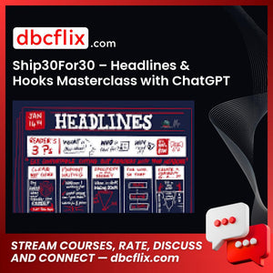 Ship30For30 – Headlines & Hooks Masterclass with ChatGPT free downoad, dbcflix, dbcflix.com, storedbc.com, downloadbusinesscourse, mega, google drive