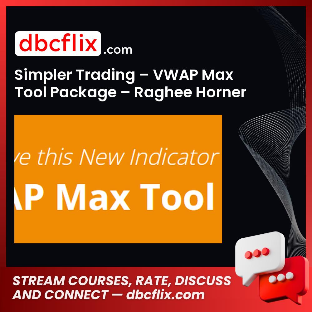 download, downloadbusinesscourse, drive, fast, free, google, mega, rapidgator, Simpler Trading – VWAP Max Tool Package – Raghee Horner, torrent