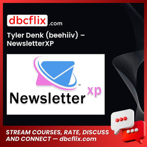 Tyler Denk (beehiiv) – NewsletterXP free downoad, dbcflix, dbcflix.com, storedbc.com, downloadbusinesscourse, mega, google drive