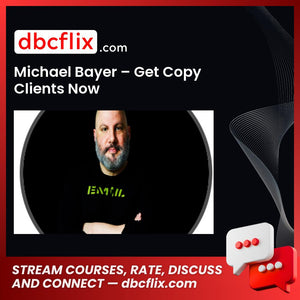 Michael Bayer – Get Copy Clients Now free downoad, dbcflix, dbcflix.com, storedbc.com, downloadbusinesscourse, mega, google drive