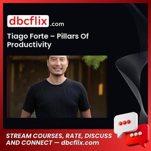 Tiago Forte – Pillars Of Productivity free downoad, dbcflix, dbcflix.com, storedbc.com, downloadbusinesscourse, mega, google drive