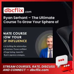 Ryan Serhant – The Ultimate Course To Grow Your Sphere of Influence free downoad, dbcflix, dbcflix.com, storedbc.com, downloadbusinesscourse, mega, google drive