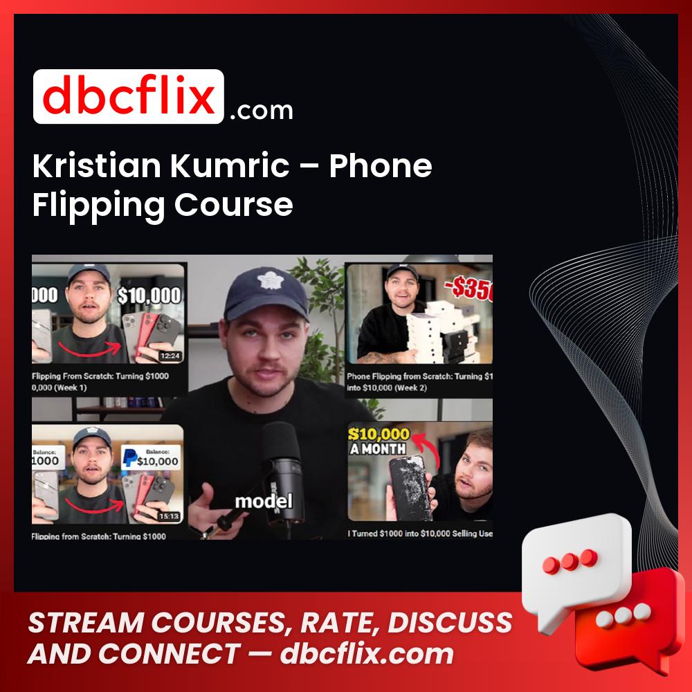 Kristian Kumric – Phone Flipping Course free downoad, dbcflix, dbcflix.com, storedbc.com, downloadbusinesscourse, mega, google drive