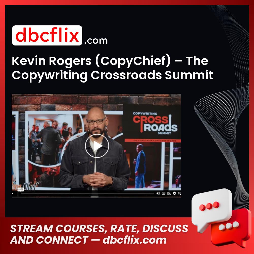 Kevin Rogers (CopyChief) – The Copywriting Crossroads Summit 2023 free downoad, dbcflix, dbcflix.com, storedbc.com, downloadbusinesscourse, mega, google drive