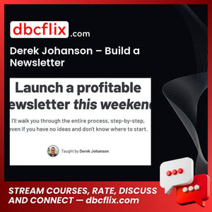 Derek Johanson – Build a Newsletter free downoad, dbcflix, dbcflix.com, storedbc.com, downloadbusinesscourse, mega, google drive