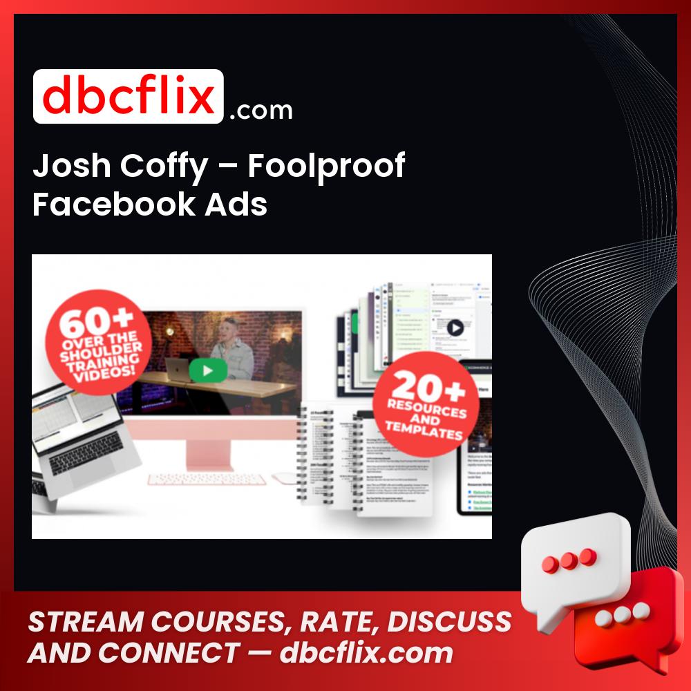 Josh Coffy – Foolproof Facebook Ads free downoad, dbcflix, dbcflix.com, storedbc.com, downloadbusinesscourse, mega, google drive