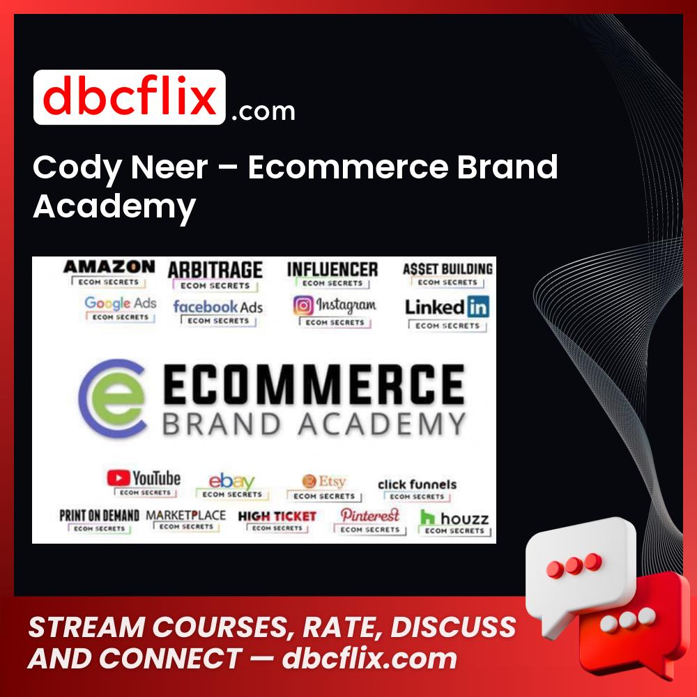 Cody Neer – Ecommerce Brand Academy free downoad, dbcflix, dbcflix.com, storedbc.com, downloadbusinesscourse, mega, google drive