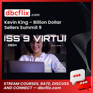 Kevin King – Billion Dollar Sellers Summit 9 free downoad, dbcflix, dbcflix.com, storedbc.com, downloadbusinesscourse, mega, google drive