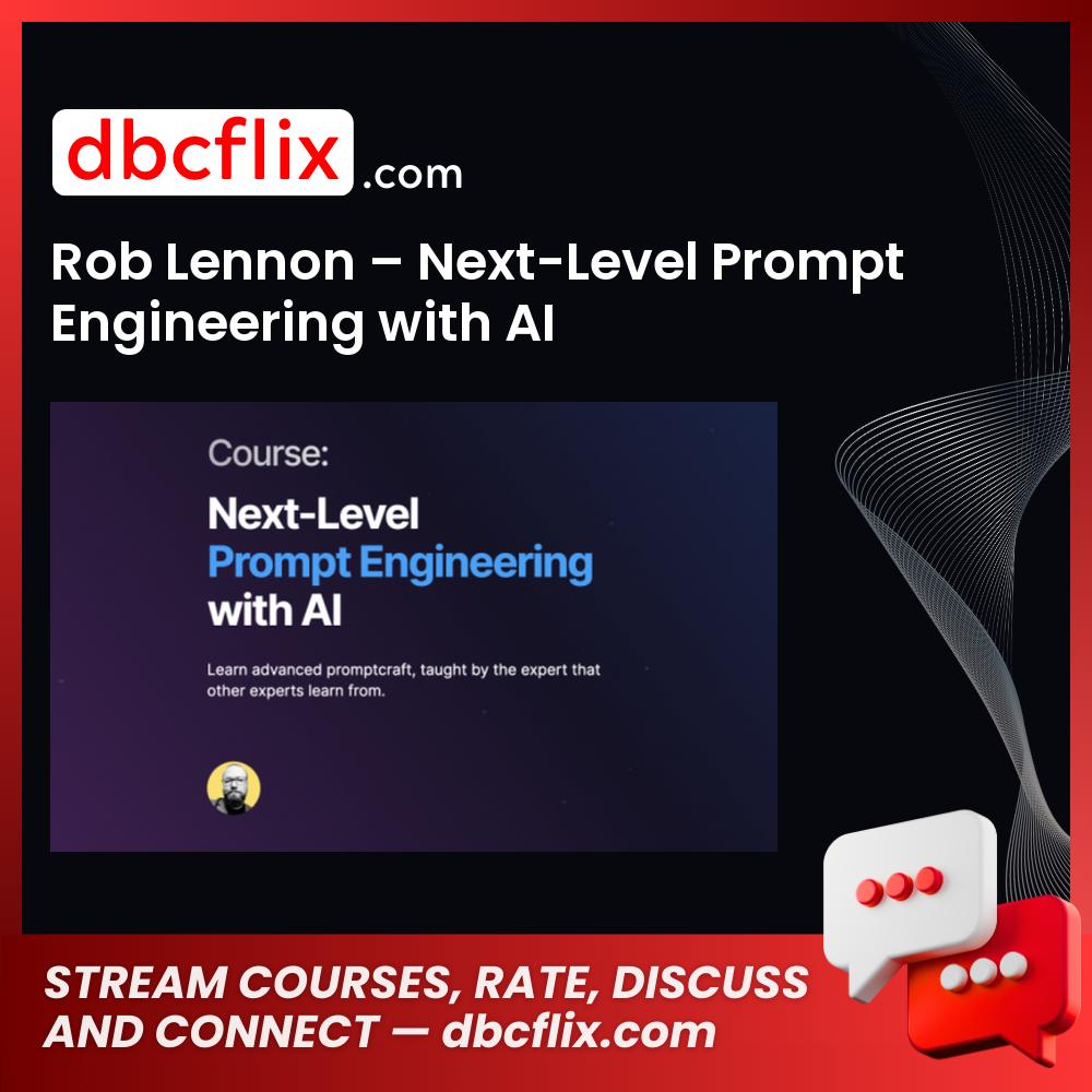 Rob Lennon – Next-Level Prompt Engineering with AI free downoad, dbcflix, dbcflix.com, storedbc.com, downloadbusinesscourse, mega, google drive