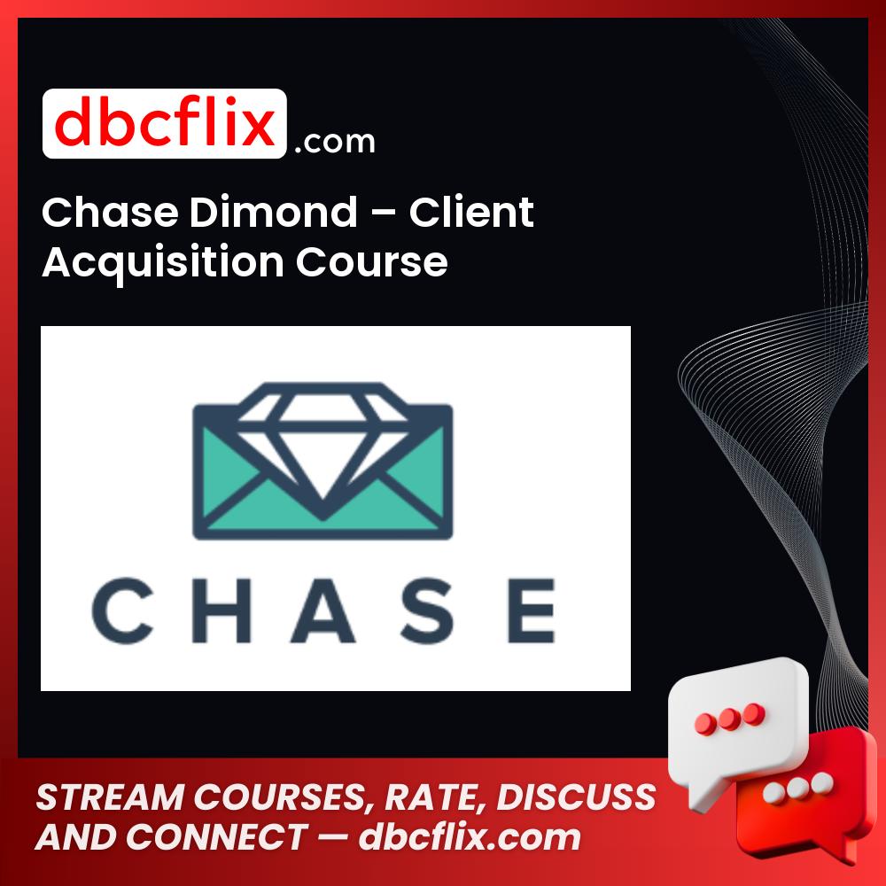 Chase Dimond – Client Acquisition Course free downoad, dbcflix, dbcflix.com, storedbc.com, downloadbusinesscourse, mega, google drive