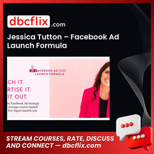 Jessica Tutton – Facebook Ad Launch Formula free downoad, dbcflix, dbcflix.com, storedbc.com, downloadbusinesscourse, mega, google drive