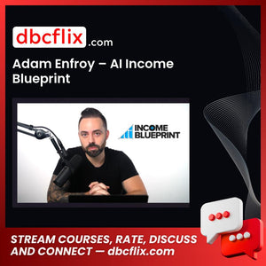 Adam Enfroy – AI Income Blueprint free downoad, dbcflix, dbcflix.com, storedbc.com, downloadbusinesscourse, mega, google drive