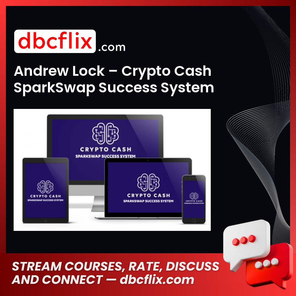 Andrew Lock – Crypto Cash SparkSwap Success System free downoad, dbcflix, dbcflix.com, storedbc.com, downloadbusinesscourse, mega, google drive