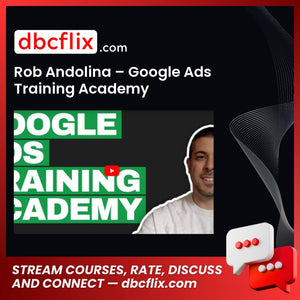 Rob Andolina – Google Ads Training Academy free downoad, dbcflix, dbcflix.com, storedbc.com, downloadbusinesscourse, mega, google drive