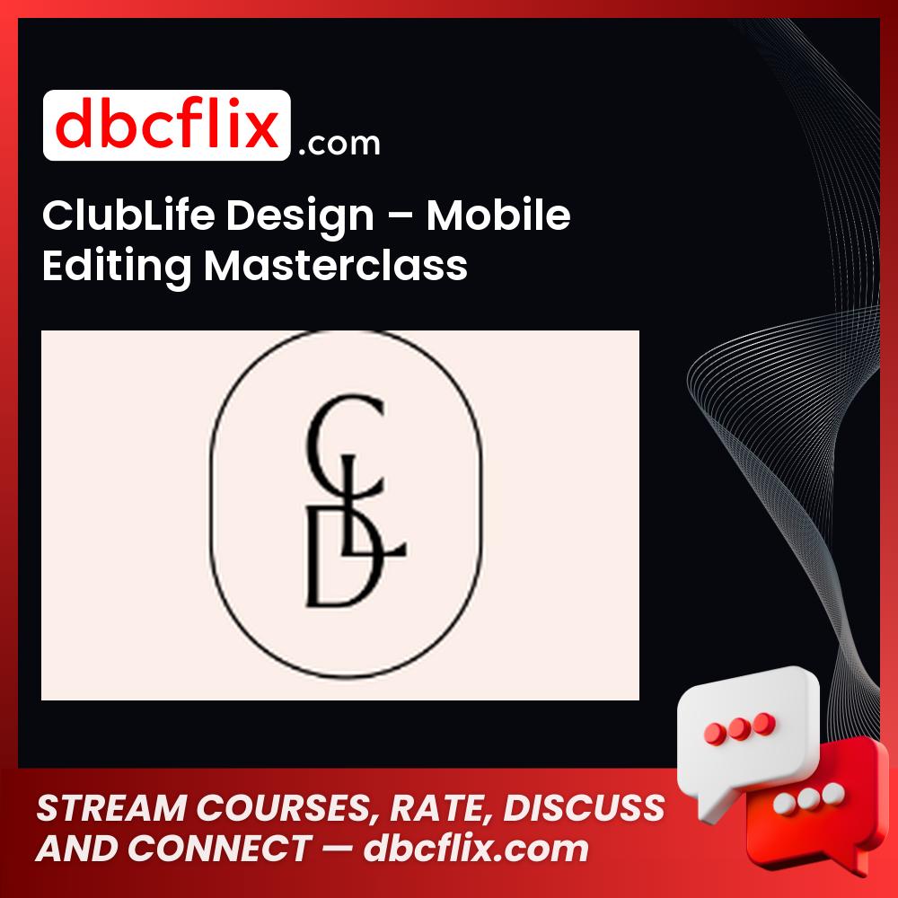 ClubLife Design – Mobile Editing Masterclass free downoad, dbcflix, dbcflix.com, storedbc.com, downloadbusinesscourse, mega, google drive