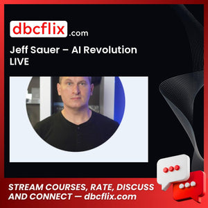 Jeff Sauer – AI Revolution LIVE free downoad, dbcflix, dbcflix.com, storedbc.com, downloadbusinesscourse, mega, google drive