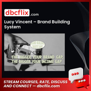 Lucy Vincent – Brand Building System free downoad, dbcflix, dbcflix.com, storedbc.com, downloadbusinesscourse, mega, google drive
