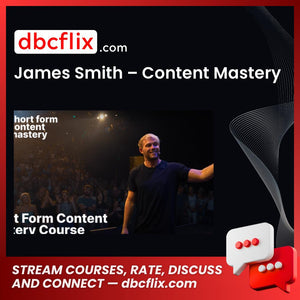 James Smith – Content Mastery free downoad, dbcflix, dbcflix.com, storedbc.com, downloadbusinesscourse, mega, google drive