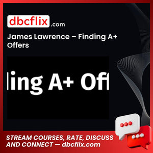 James Lawrence – Finding A+ Offers free downoad, dbcflix, dbcflix.com, storedbc.com, downloadbusinesscourse, mega, google drive